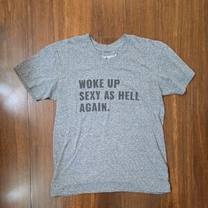 HOME T V NECK TSHIRT WOKE UP SEXY AS HELL AGAIN GRAY SMALL